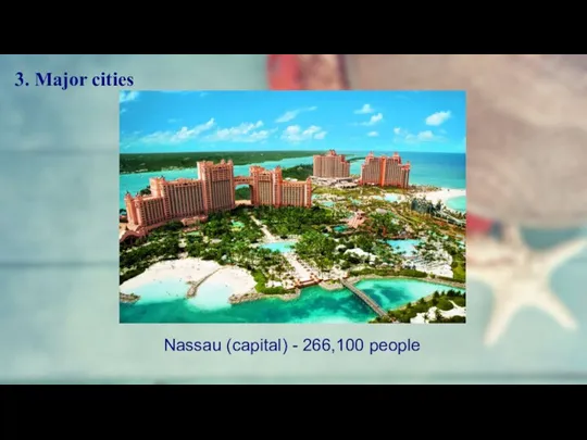 3. Major cities Nassau (capital) - 266,100 people