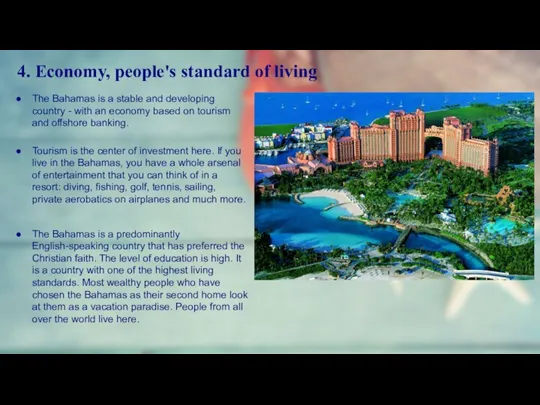 4. Economy, people's standard of living The Bahamas is a stable and