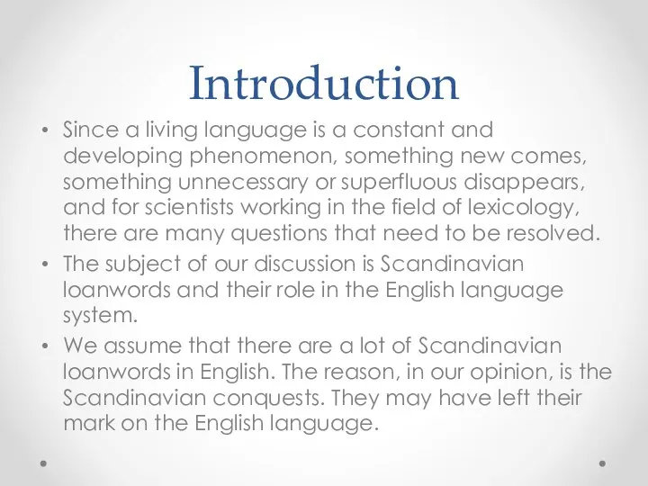 Introduction Since a living language is a constant and developing phenomenon, something