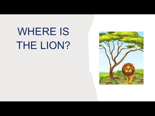 WHERE IS THE LION?
