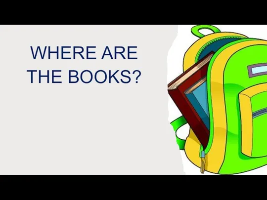 WHERE ARE THE BOOKS?