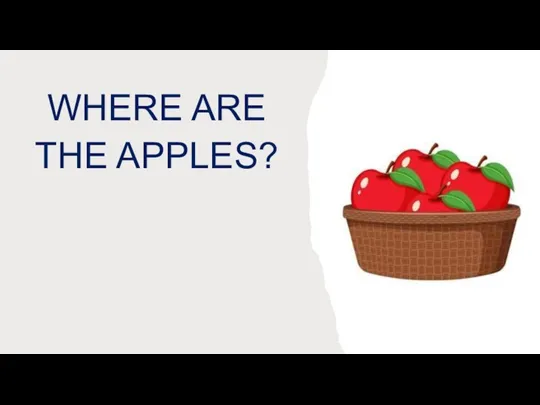 WHERE ARE THE APPLES?