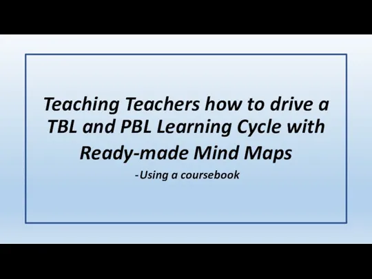 Teaching Teachers how to drive a TBL and PBL Learning Cycle with