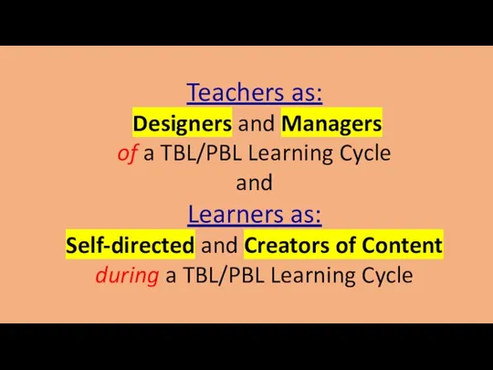 Teachers as: Designers and Managers of a TBL/PBL Learning Cycle and Learners