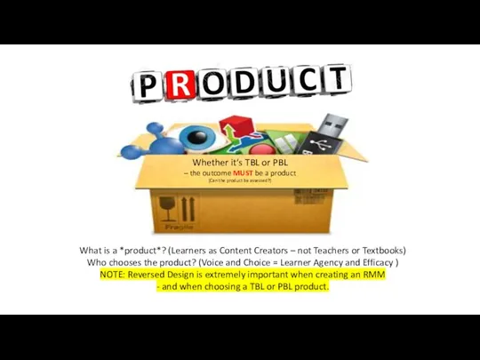 What is a *product*? (Learners as Content Creators – not Teachers or