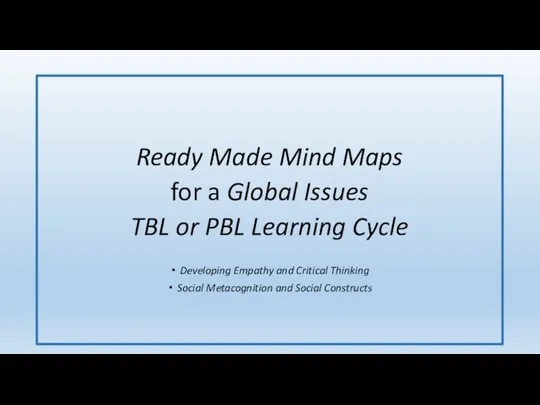 Ready Made Mind Maps for a Global Issues TBL or PBL Learning