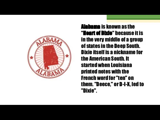 Alabama is known as the "Heart of Dixie" because it is in