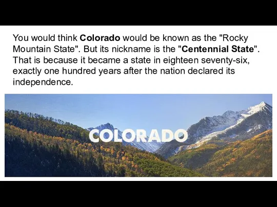 You would think Colorado would be known as the "Rocky Mountain State".