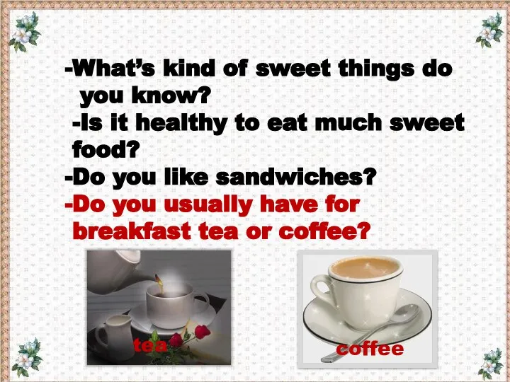 What’s kind of sweet things do you know? -Is it healthy to