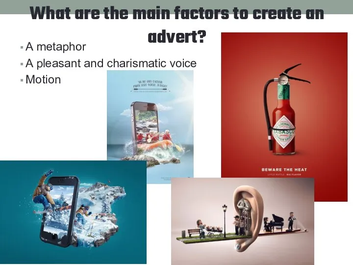 What are the main factors to create an advert? A metaphor A