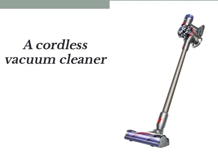 A cordless vacuum cleaner