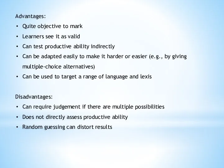 Advantages: Quite objective to mark Learners see it as valid Can test