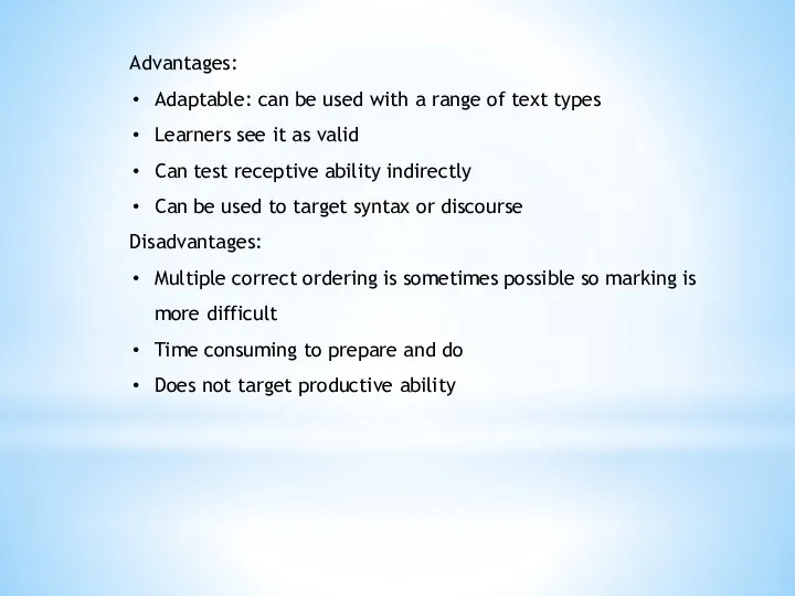 Advantages: Adaptable: can be used with a range of text types Learners