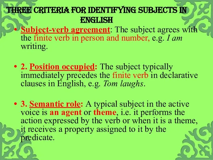Three criteria for identifying subjects in English Subject-verb agreement: The subject agrees