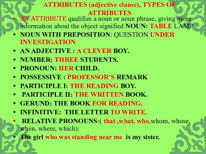 ATTRIBUTES (adjective clause), TYPES OF ATTRIBUTES AN ATTRIBUTE qualifies a noun or