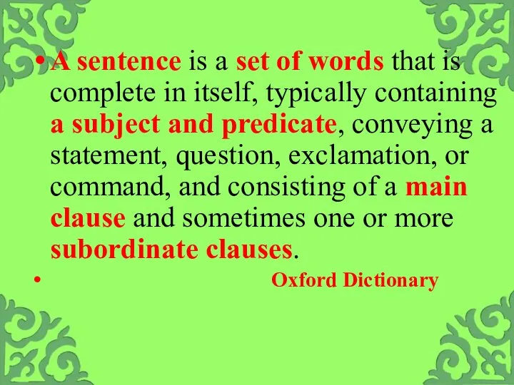 A sentence is a set of words that is complete in itself,