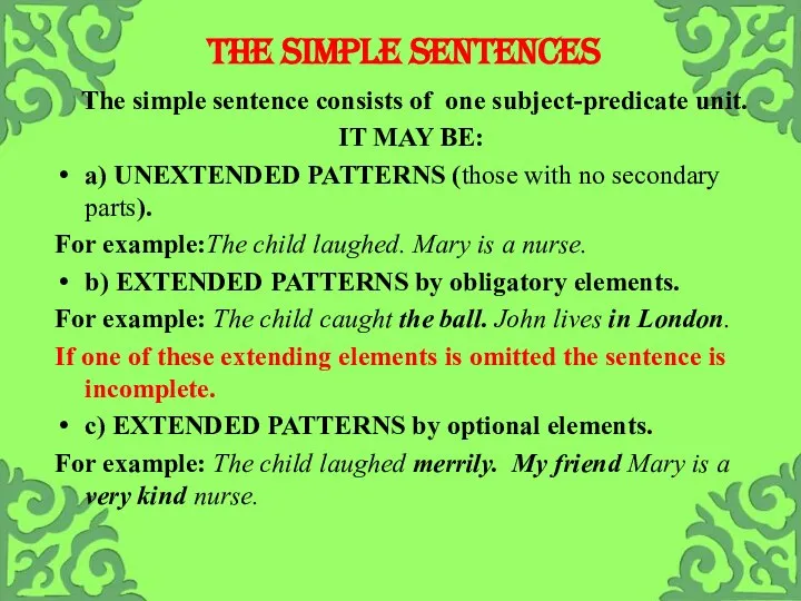 THE SIMPLE SENTENCES The simple sentence consists of one subject-predicate unit. IT
