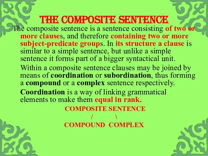 THE COMPOSITE SENTENCE The composite sentence is a sentence consisting of two