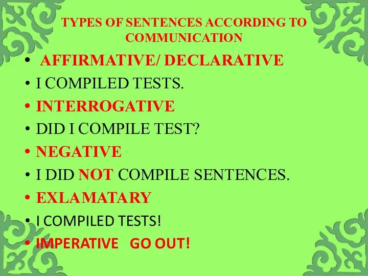 TYPES OF SENTENCES ACCORDING TO COMMUNICATION AFFIRMATIVE/ DECLARATIVE I COMPILED TESTS. INTERROGATIVE