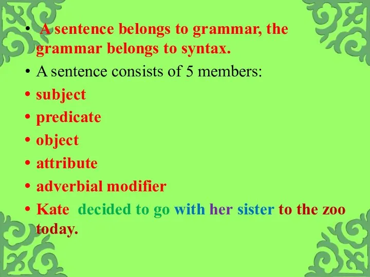 A sentence belongs to grammar, the grammar belongs to syntax. A sentence