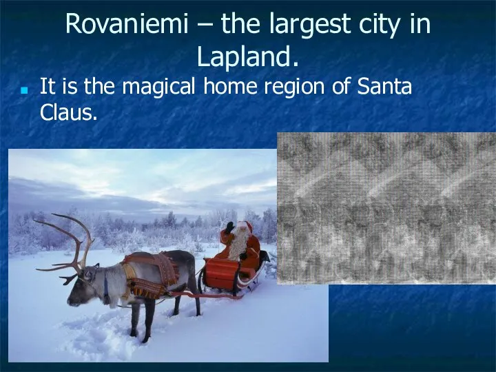 Rovaniemi – the largest city in Lapland. It is the magical home region of Santa Claus.