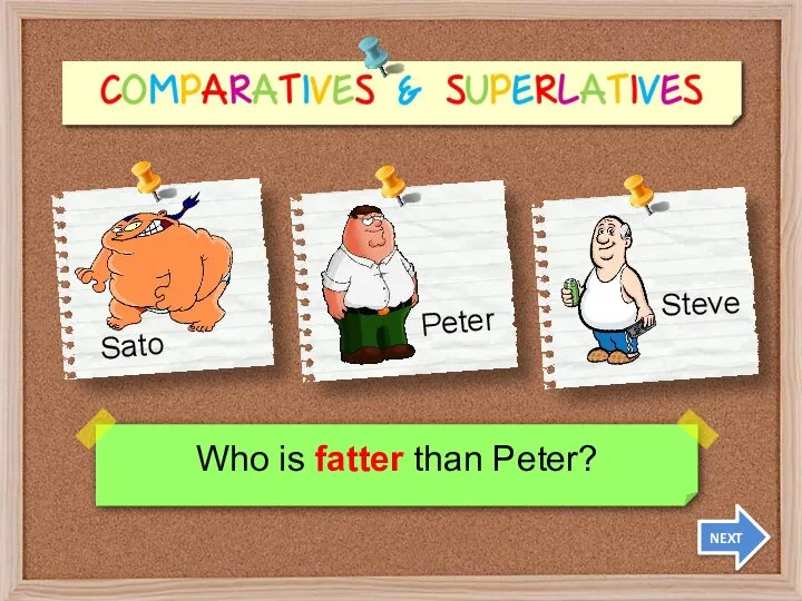 Who is fatter than Peter? NEXT