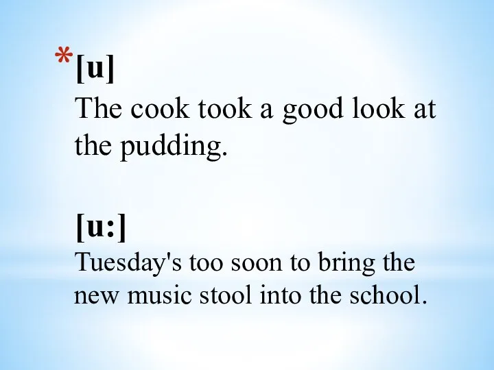 [u] The cook took a good look at the pudding. [u:] Tuesday's