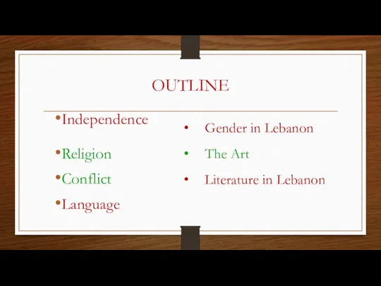 OUTLINE Independence Religion Conflict Language Gender in Lebanon The Art Literature in Lebanon