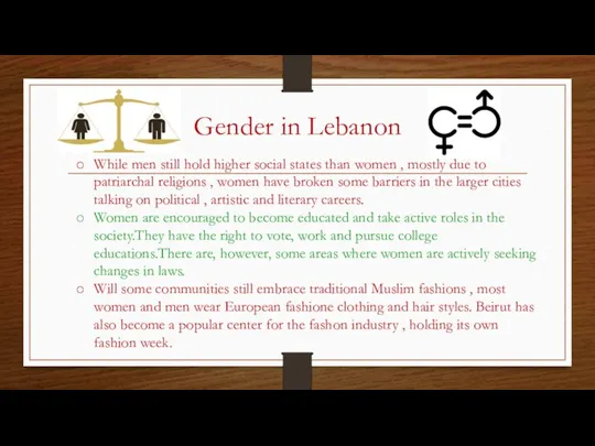 Gender in Lebanon While men still hold higher social states than women