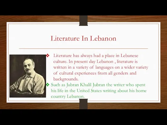 Literature In Lebanon Literature has always had a place in Lebanese culture.