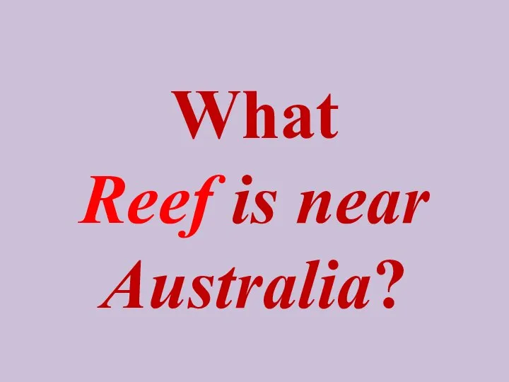 What Reef is near Australia?