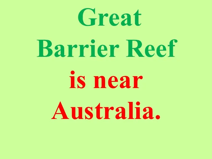 Great Barrier Reef is near Australia.