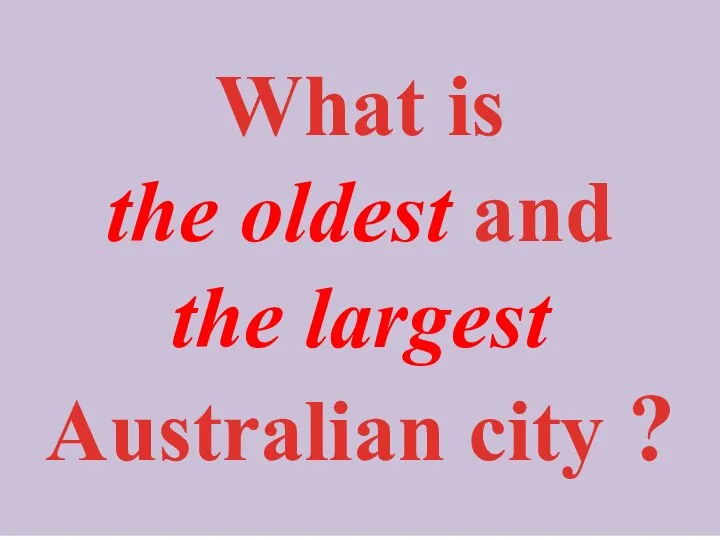 What is the oldest and the largest Australian city ?