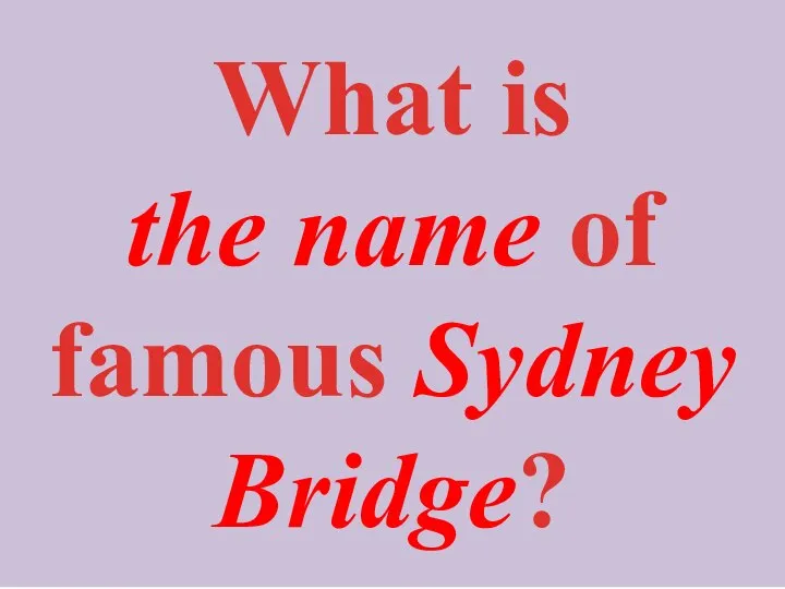 What is the name of famous Sydney Bridge?