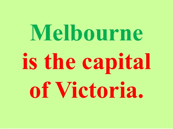 Melbourne is the capital of Victoria.