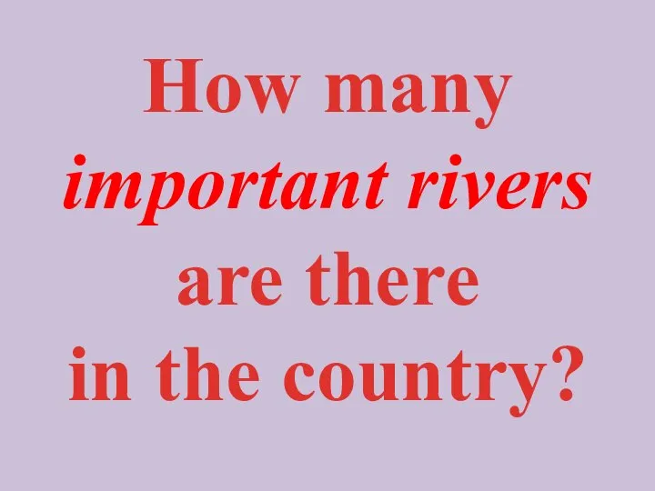 How many important rivers are there in the country?