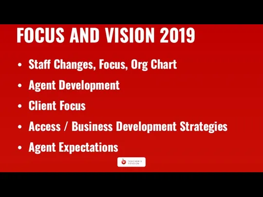 FOCUS AND VISION 2019 Staff Changes, Focus, Org Chart Agent Development Client