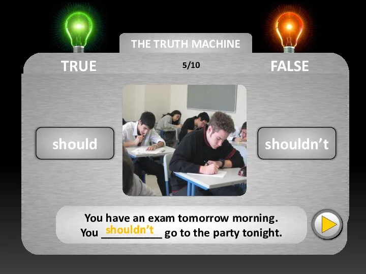 THE TRUTH MACHINE TRUE FALSE shouldn’t should You have an exam tomorrow