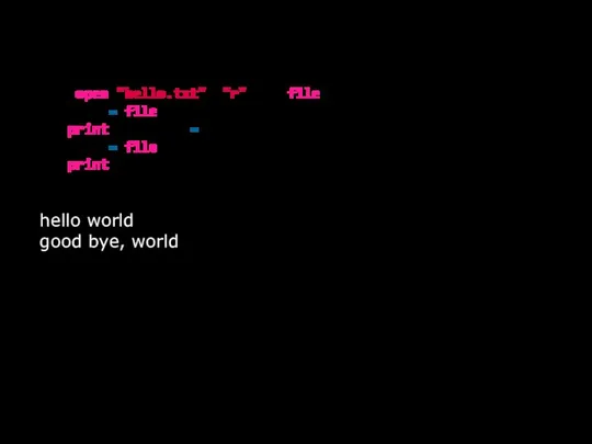 with open("hello.txt", "r") as file: str1 = file.readline() print(str1, end="") str2 =