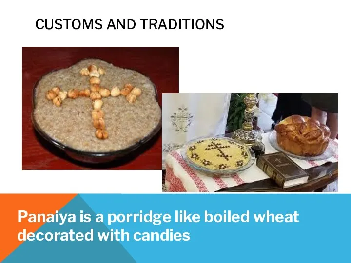 CUSTOMS AND TRADITIONS Panaiya is a porridge like boiled wheat decorated with candies