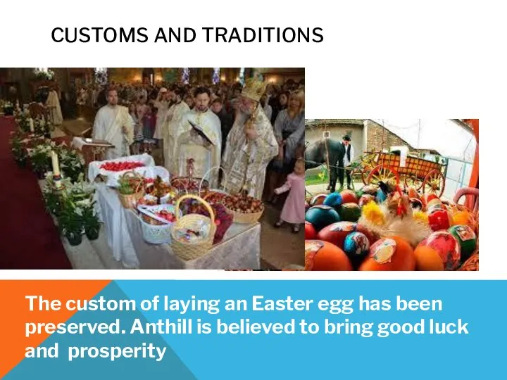 CUSTOMS AND TRADITIONS The custom of laying an Easter egg has been