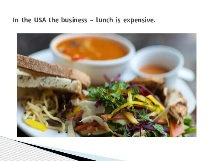 In the USA the business - lunch is expensive.