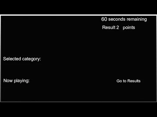 Go to Results Now playing: Selected category: Result 2 points seconds remaining