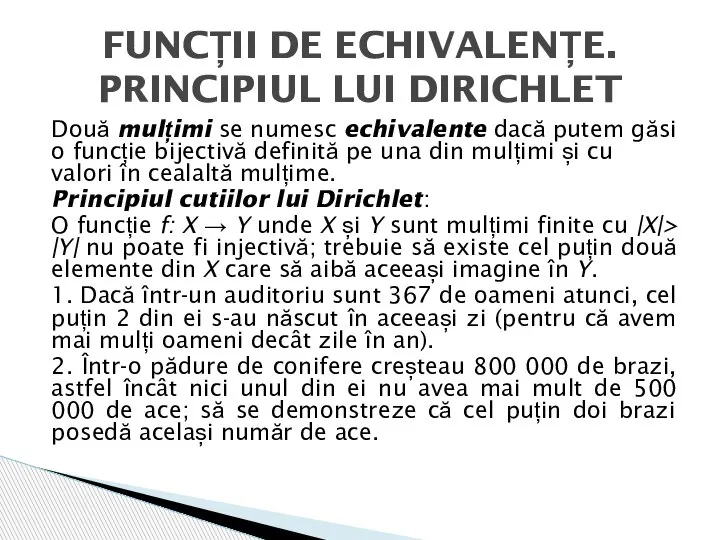 Două mulțimi se numesc echivalente dacă putem găsi o funcție bijectivă definită