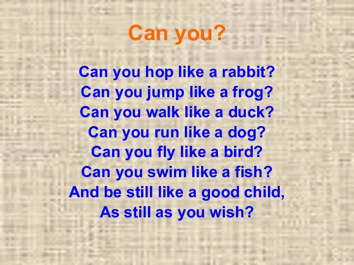 Can you? Can you hop like a rabbit? Can you jump like