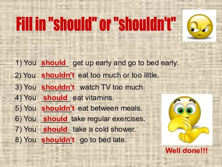 Fill in "should" or "shouldn't" 1) You should get up early and