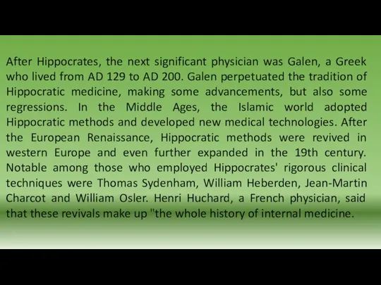 After Hippocrates, the next significant physician was Galen, a Greek who lived