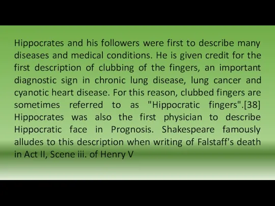 Hippocrates and his followers were first to describe many diseases and medical
