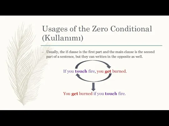 Usages of the Zero Conditional (Kullanımı) Usually, the if clause is the