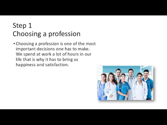 Step 1 Choosing a profession Choosing a profession is one of the